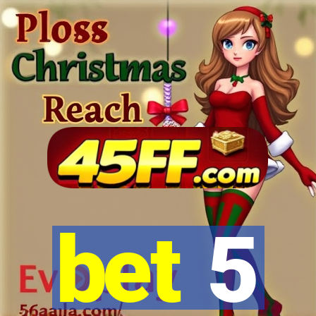 bet 5